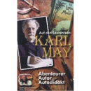 Auf den Spuren von Karl May - Abenteurer, Autor, Autodidakt