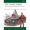 The Condor Legion - German Troops in the Spanish Civil...