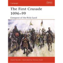 THE FIRST CRUSADE 1096- 99: Conquest of the Holy Land...