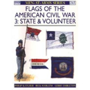 Flags of the American Civil War 3: State &amp; Volunteer...