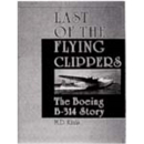 Last of the flying Clippers - the Boeing B-314 Story (B...