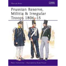 Prussian Reserve, Militia &amp; Irregular Troops 1806-15...