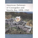 Amer. Defenses of Corregidor and Manila Bay 1898-1945...