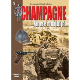 CHAMPAGNE - Rompre le Front &agrave; tout prix (Mini-Guides Nr. 9)