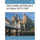 The Castles of Edward I in Wales 1277&ndash;1307 Osprey...