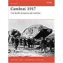 Osprey Campaign Cambrai 1917 The birth of armoured...