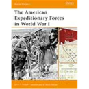 The American Expeditionary Forces in World War I Osprey...