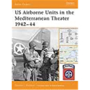 US Airborne Units in the Mediterranean Theater 1942-44...